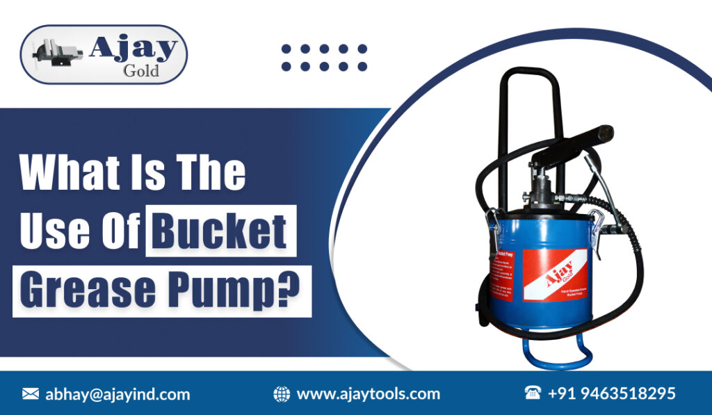 What is the Use of Bucket Grease Pump?