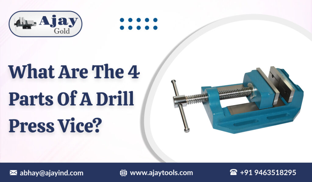 What are the 4 Parts of a Drill Press Vice?